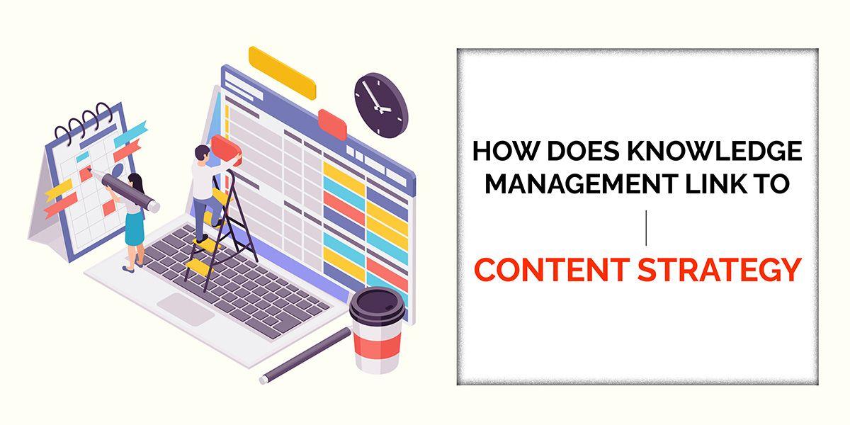 How Does Knowledge Management Link to Content Strategy
