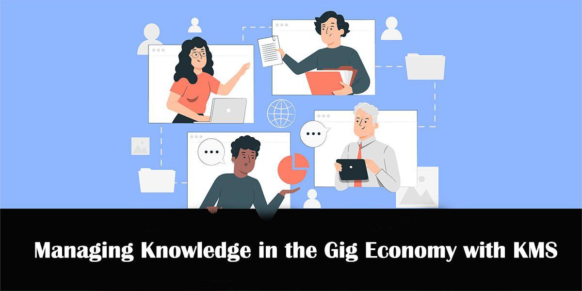 Managing Knowledge in the Gig Economy with KMS