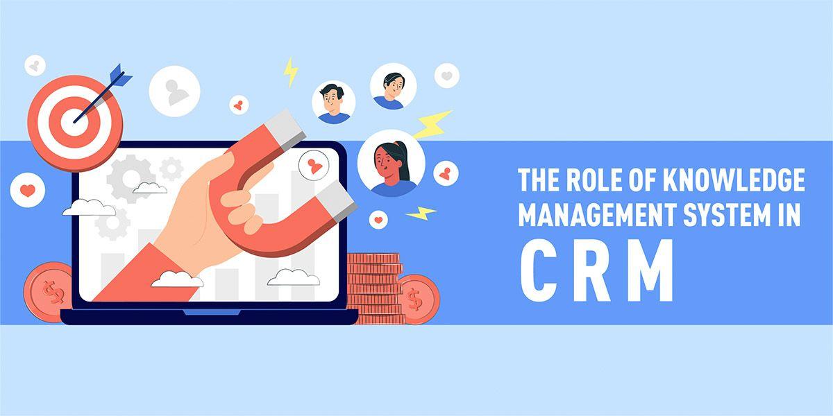 The Role of Knowledge Management System in CRM